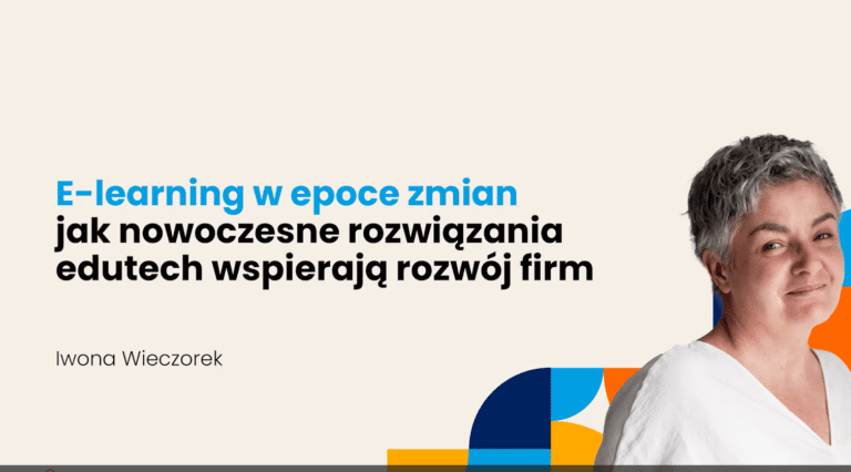 E-learning w epoce zmian. Jak rozwiązania edutech wspierają rozwój firm?