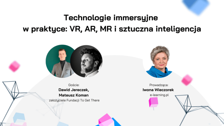 [ZAPIS ROZMOWY] Technologie immersyjne w praktyce: VR, AR, MR i sztuczna inteligencja