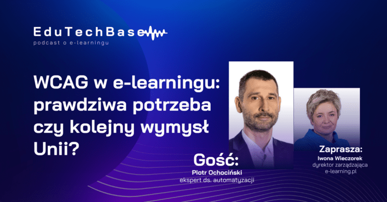 WCAG w e-learningu: prawdziwa potrzeba czy kolejny wymysł Unii? – Piotr Ochociński