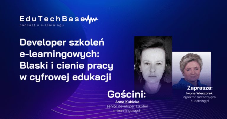 Developer szkoleń e-learningowych: Blaski i cienie pracy pracy w cyfrowej edukacji – Anna Kubicka