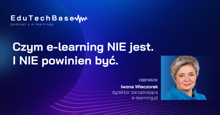 Czym e-learning NIE jest. I NIE powinien być. – Iwona Wieczorek
